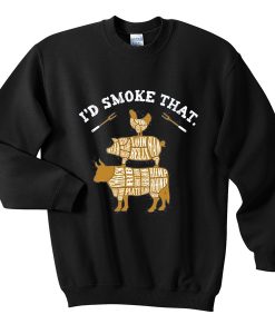 i'd smoke that sweatshirt