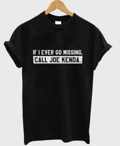 if i ever go missing t-shirt