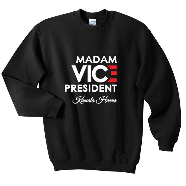 madam vice president sweatshirt