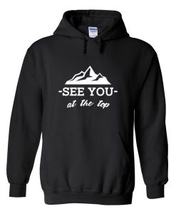 see you at the top hoodie