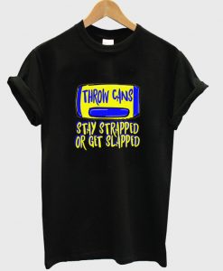 throw cans t-shirt