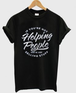 helping people t-shirt
