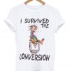 i survived the conversion t-shirt