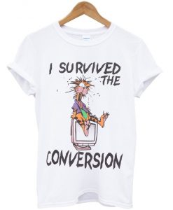 i survived the conversion t-shirt