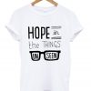 hope in the thing un seen t-shirt