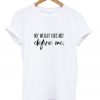 my weight does not define me t-shirt