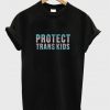 protect trans kids t-shirt