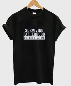 surviving fatherhood t-shirt
