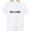 we out t-shirt