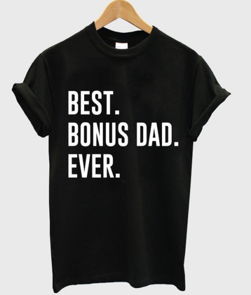 best bonus dad ever t-shirt