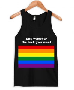 kiss whoever the fuck you want tank top