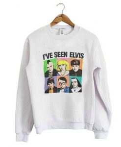I’ve Seen Elvis Sweatshirt