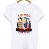I Love You to the Upside Down and Back T-shirt