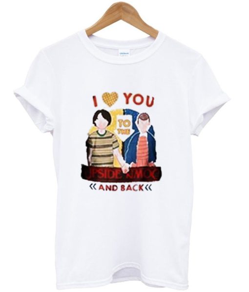 I Love You to the Upside Down and Back T-shirt