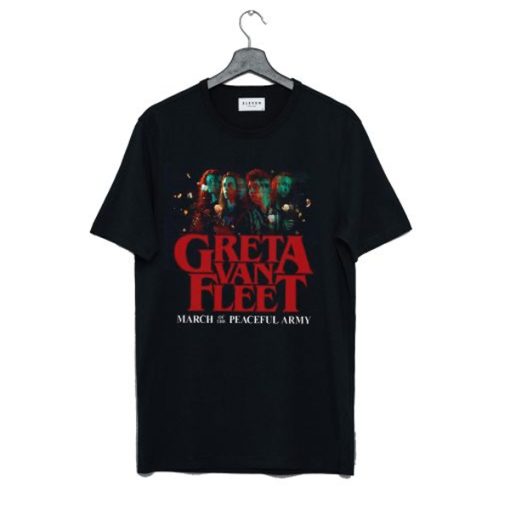 Anthem of HOT Peaceful Army Greta World Tour 2019 Greta Van Fleet Rock T Shirt
