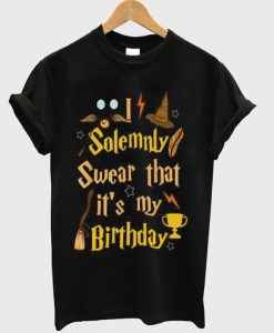 I Solemnly Swear That It’s My Birthday T-Shirt
