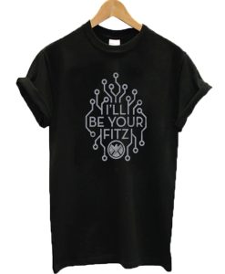 I'll Be Your Fitz T-shirt