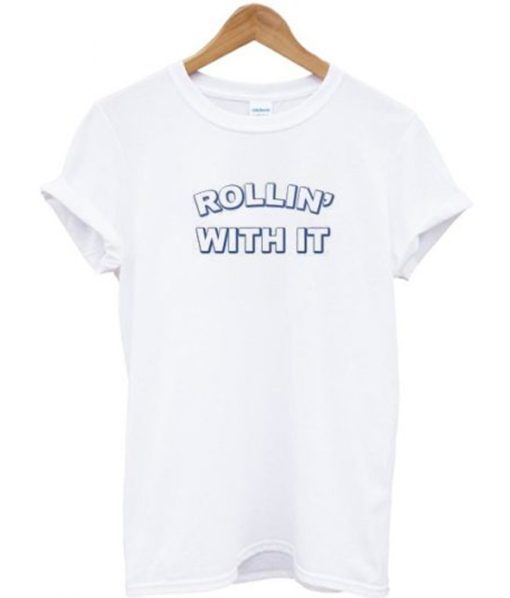 Rollin’ With It T-shirt