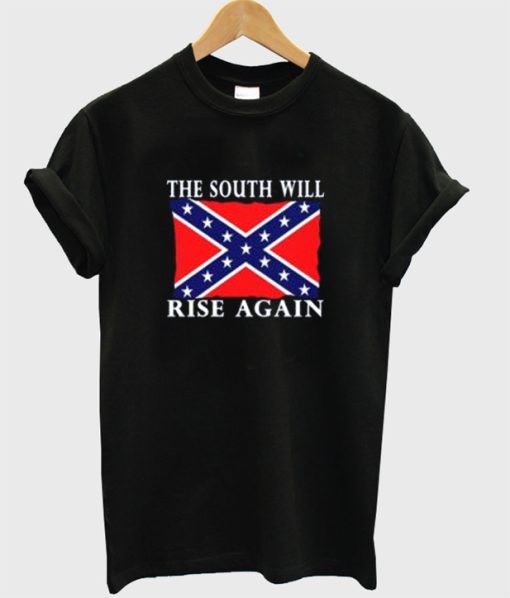 The South Will Rise Again Confederate Flag T Shirt