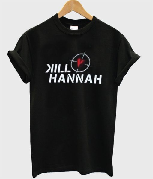 Kill Hannah T Shirt