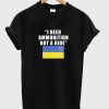 I Need Ammunition Not A Ride Ukraine t-shirt