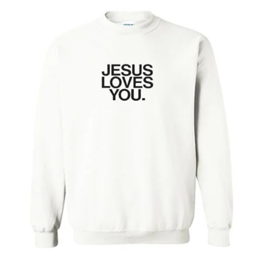 Jesus loves you Sweatshirt
