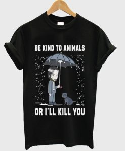 John Wick Be Kind To Animals Or I’ll Kill You Graphic T Shirt