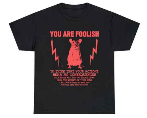 You Are Foolish Rat T-Shirt SD